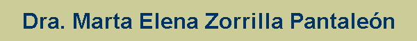 Dra. Marta Elena Zorrilla Pantale�n