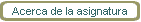 Acerca de la asignatura