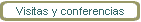 Visitas y conferencias